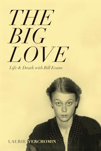 The Big Love: Life & Death with Bill Evans von CreateSpace Independent Publishing Platform