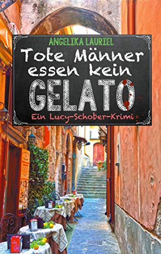 Tote Männer essen kein Gelato: Roman (Ein Lucy-Schober-Krimi, Band 4)