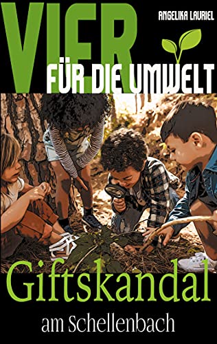 Vier für die Umwelt: Giftskandal am Schellenbach