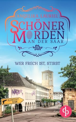 Wer frech ist, stirbt | Ein charmanter Kleinstadt-Krimi: Freche Anrufe, tödliche Unfälle und ein attraktiver Kommissar von DP Verlag