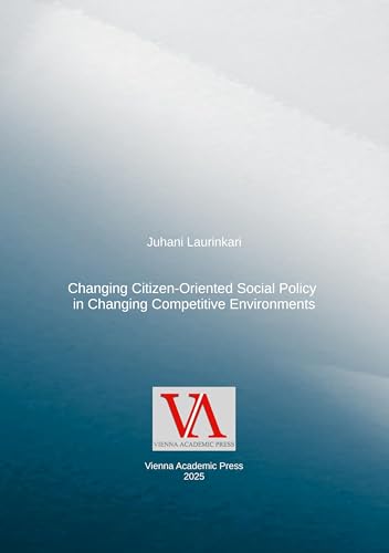 Changing Citizen-Oriented Social Policy in Changing Competitive Environments: DE von Vienna Academic Press