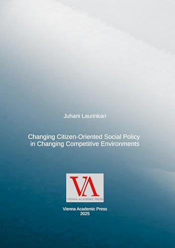 Changing Citizen-Oriented Social Policy in Changing Competitive Environments: DE von Vienna Academic Press