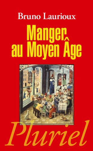 Manger au Moyen Âge: Pratiques et discours alimentaires en Europe au XIVe et XVe siècles