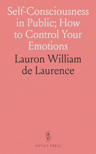 Self-Consciousness in Public; How to Control Your Emotions von Sothis Press