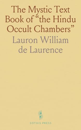 The Mystic Text Book of "the Hindu Occult Chambers": The Magic and Occultism of India; Hindu and Egyptian Crystal Gazing; The Hindu Magic Mirror
