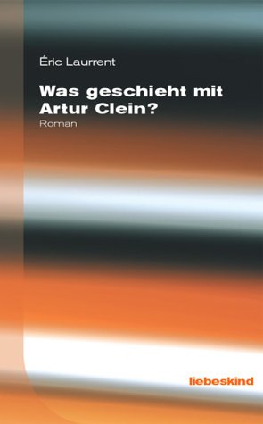 Was geschieht mit Artur Clein?: Roman. Aus d. Französ. v. Stefan Linster.