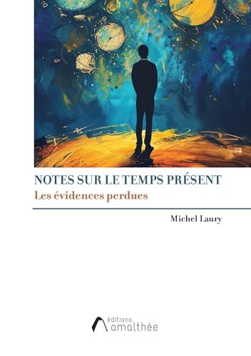 Notes sur le temps présent: Les évidences perdues von AMALTHEE