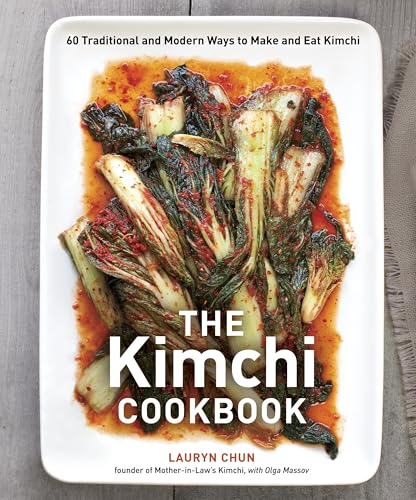 The Kimchi Cookbook: 60 Traditional and Modern Ways to Make and Eat Kimchi