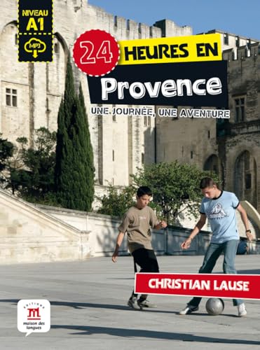 24 heures en Provence: 24 heures en Provence (Collection 24 heures) von DIFUSION CENTRO DE INVESTIGACION Y PUBLICACIONES DE IDIOMAS S.L.