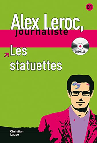 Les statuettes, Alex Leroc + CD: Les statuettes, Alex Leroc + CD (Alex Leroc, journaliste Niveau B1)