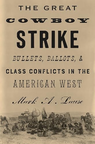The Great Cowboy Strike: Bullets, Ballots & Class Conflicts in the American West von Verso