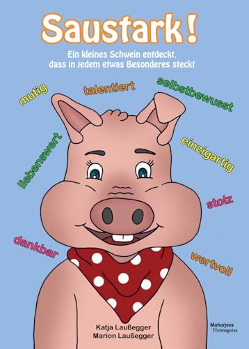 Saustark!: Ein kleines Schwein entdeckt, dass in jedem etwas Besonderes steckt! von Hermagoras