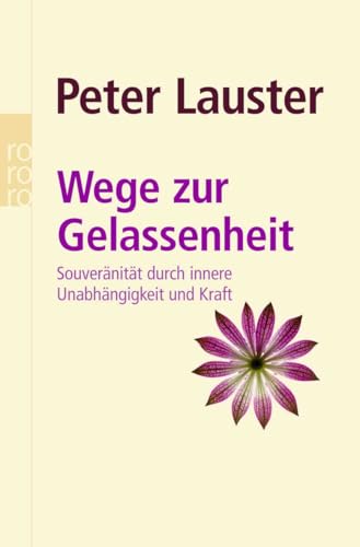 Wege zur Gelassenheit: Souveränität durch innere Unabhängigkeit und Kraft von Rowohlt