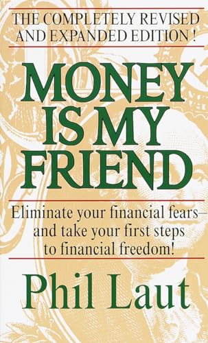 Money Is My Friend: Eliminate Your Financial Fears--And Take Your First Steps to Financial Freedom!