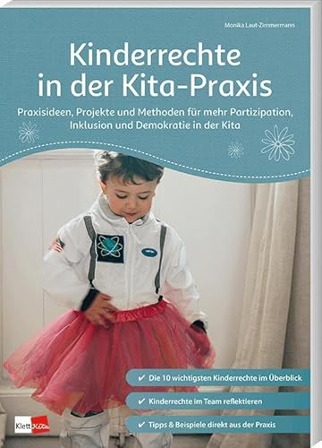 Kinderrechte in der Kita-Praxis: Praxisideen, Projekte und Methoden für mehr Partizipation, Inklusion und Demokratie in der Kita (Praxisratgeber Kita) von Klett Kita GmbH