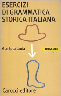Esercizi di grammatica storica italiana (Le bussole) von LE BUSSOLE