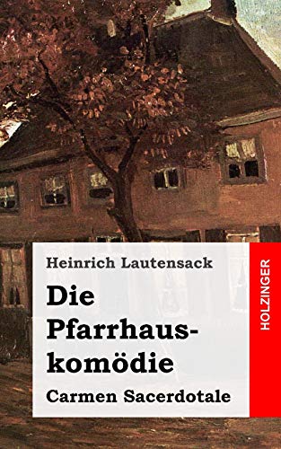 Die Pfarrhauskomödie: Carmen Sacerdotale. Drei Szenen