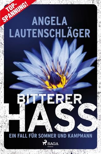 Bitterer Hass - Ein Fall für Sommer und Kampmann: Ein packender Ermittlerkrimi von Erfolgsautorin Angela Lautenschläger – wendungsreich und spannend bis zum Schluss! von SAGA Egmont