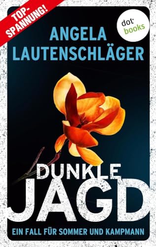Dunkle Jagd: Kriminalroman | Ein Fall für Sommer und Kampmann, Band 4 ¿ Die neue Bestsellerreihe aus Hamburg von dotbooks print