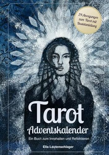 Tarot Adventskalender: Ein Buch zum Innehalten und Reflektieren
