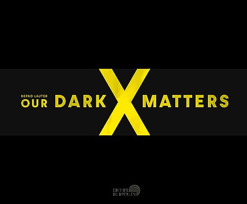 OUR DARK MATTERS