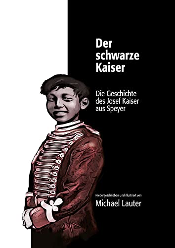 Der schwarze Kaiser: Die Geschichte des Josef Kaiser aus Speyer Der schwarze Kaiser: Die Geschichte des Josef Kaiser aus Speyer von verlag regionalkultur