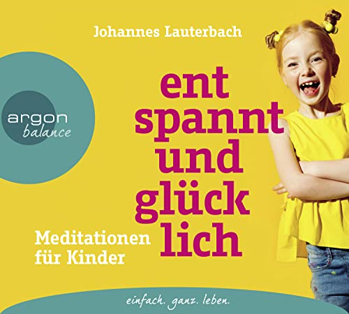 Entspannt und glücklich: Meditationen für Kinder