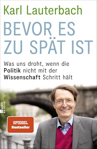 Bevor es zu spät ist: Was uns droht, wenn die Politik nicht mit der Wissenschaft Schritt hält von Rowohlt