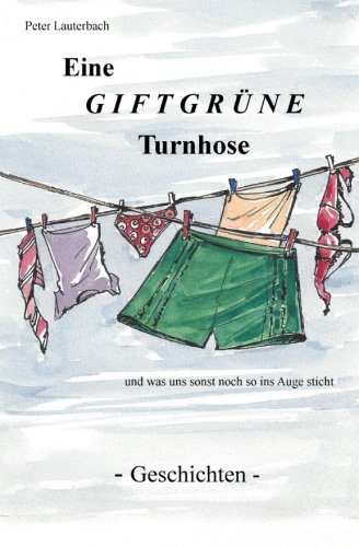 Eine giftgrüne Turnhose und was uns sonst noch so ins Auge sticht: Geschichten
