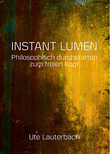 INSTANT LUMEN - Philosophisch durchstarten zum freien Kopf