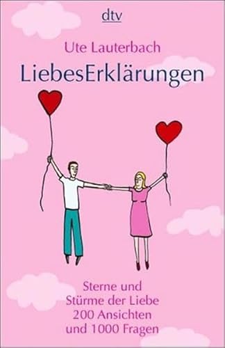 LiebesErklärungen: Sterne und Stürme der Liebe - 200 Ansichten und 1000 Fragen LiebesErklärungen: Sterne und Stürme der Liebe - 200 Ansichten und 1000 Fragen