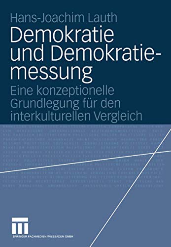 Demokratie und Demokratiemessung: Eine konzeptionelle Grundlegung für den interkulturellen Vergleich von VS Verlag für Sozialwissenschaften