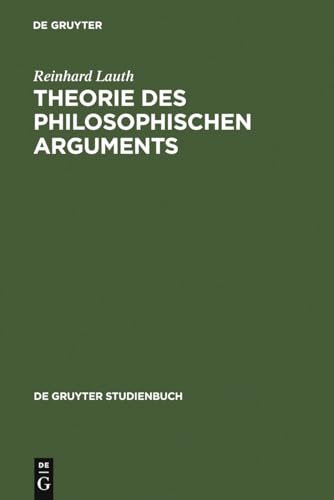 Theorie des philosophischen Arguments: Der Ausgangspunkt und seine Voraussetzungen (De Gruyter Studienbuch)