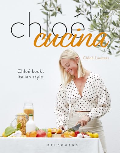 Chloé cucina: Chloé kookt Italian style von Pelckmans