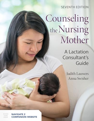 Counseling the Nursing Mother: A Lactation Consultant's Guide von Jones & Bartlett Publishers