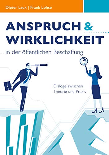 Anspruch und Wirklichkeit in der öffentlichen Beschaffung: Dialoge zwischen Theorie und Praxis von Books on Demand