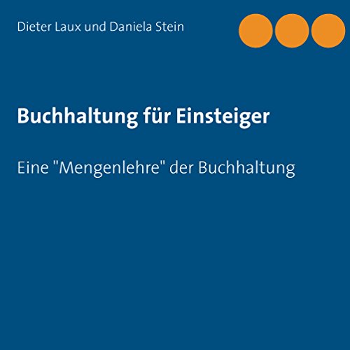 Buchhaltung für Einsteiger: Eine "Mengenlehre" der Buchhaltung von Books on Demand GmbH