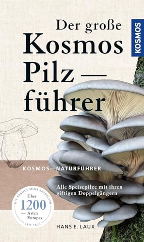 Der große Kosmos Pilzführer: Alle Speisepilze mit ihren giftigen Doppelgängern