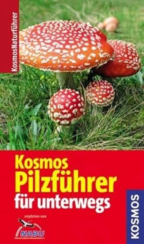 Kosmos Pilzführer für unterwegs: 165 Arten, über 250 Abbildungen