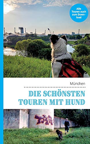 Die schönsten Touren mit Hund in München von Books on Demand