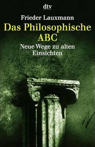 Das Philosophische ABC: Neue Wege zu alten Einsichten von dtv Verlagsgesellschaft mbH & Co. KG