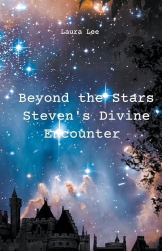 Beyond the Stars Steven's Divine Encounter von Lauxon Publishing