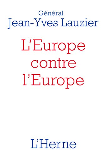 l'europe contre l'europe: Pour mieux comprendre l'idéologie de l'Union européenne, le Brexit et les Gilets jaunes l'europe contre l'europe: Pour mieux comprendre l'idéologie de l'Union européenne, le Brexit et les Gilets jaunes