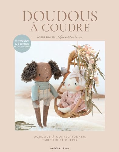 Doudous à coudre: Doudous à confectionner embellir et chérir Doudous à coudre: Doudous à confectionner embellir et chérir von DE SAXE