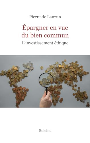 Épargner en vue du bien commun: L'investissement éthique von BOLEINE