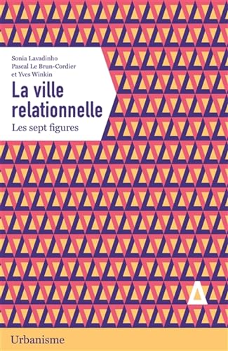 La ville relationnelle: Les sept figures La ville relationnelle: Les sept figures von APOGEE