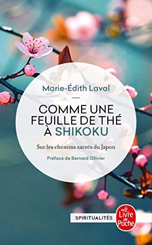 Comme une feuille de thé à Shikoku: Sur les chemins sacrés du Japon von Le Livre de Poche