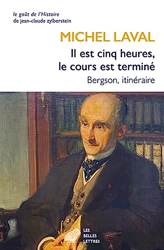 Il est cinq heures, le cours est terminé: Bergson, itinéraire