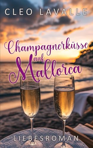 Champagnerküsse auf Mallorca: Mallorca-Küsse 13 (Spritzig-romantische Liebesromane, Band 13) von Independently published