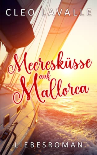 Meeresküsse auf Mallorca (Spritzig-romantische Liebesromane, Band 6) von Independently published